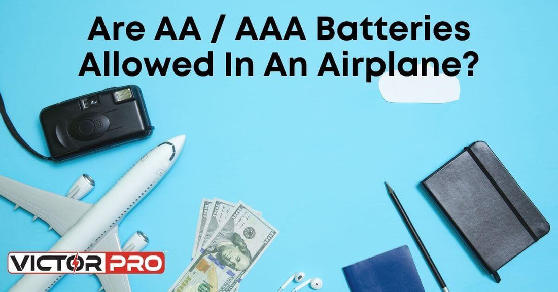 Are AA / AAA Batteries Allowed In an Airplane? - VictorPro